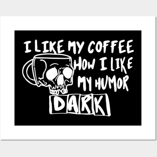 I Like My Coffee How I Like My Humor Dark Posters and Art